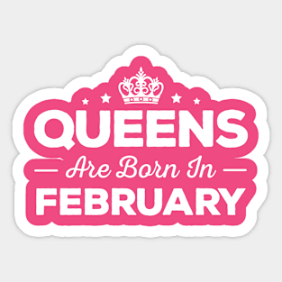 Queens Are Born In February Sticker